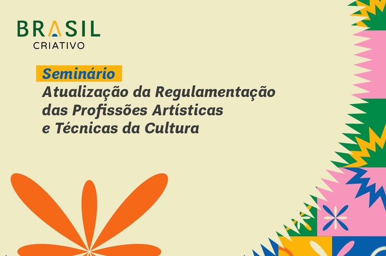 MinC Promove Seminário Nacional para Atualizar Regulamentação das Profissões Artísticas e Técnicas MinC Promove Seminário Nacional para Atualizar Regulamentação das Profissões Artísticas e Técnicas