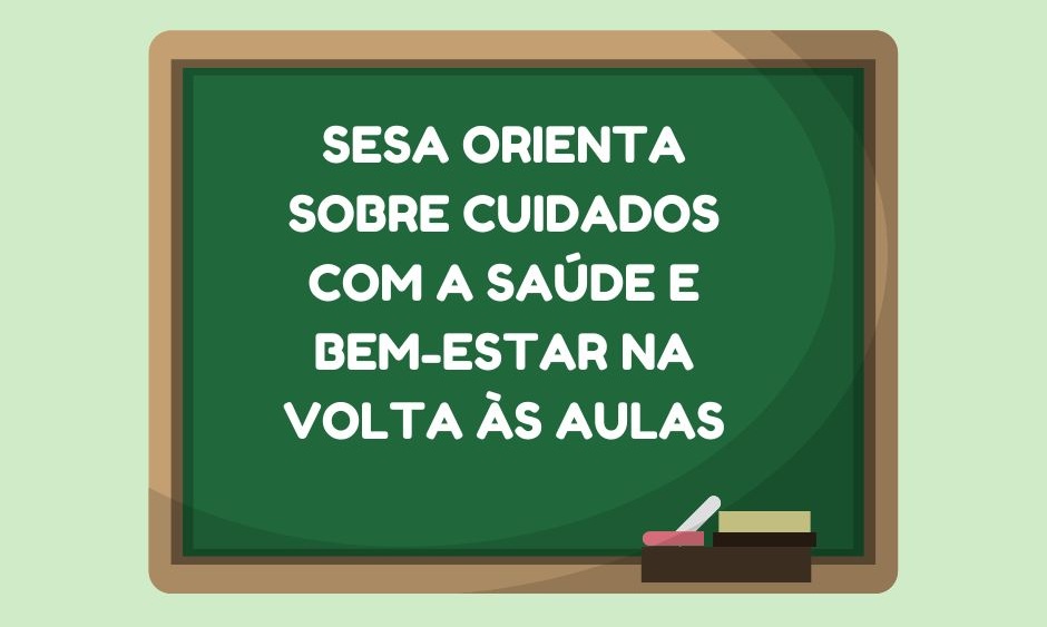 Cuidados com a Saúde e Bem-Estar na Volta às Aulas: Orientações da Sesa Cuidados com a Saúde e Bem-Estar na Volta às Aulas: Orientações da Sesa