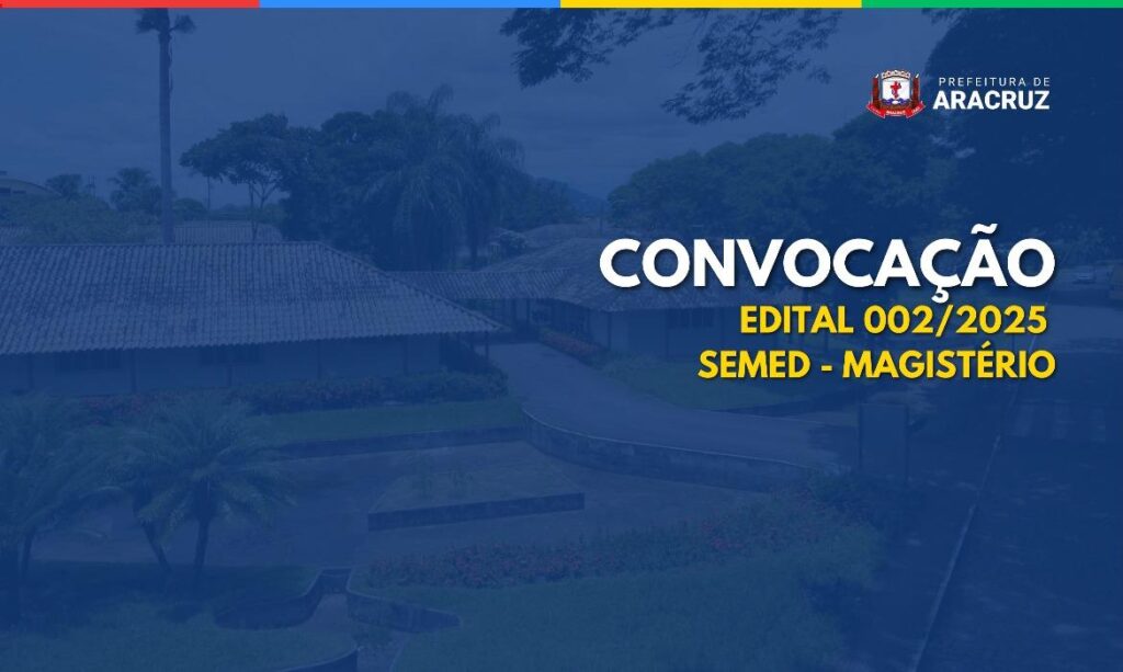 12ª Chamada para Seleção da Educação: Edital 002/2025 de Aracruz