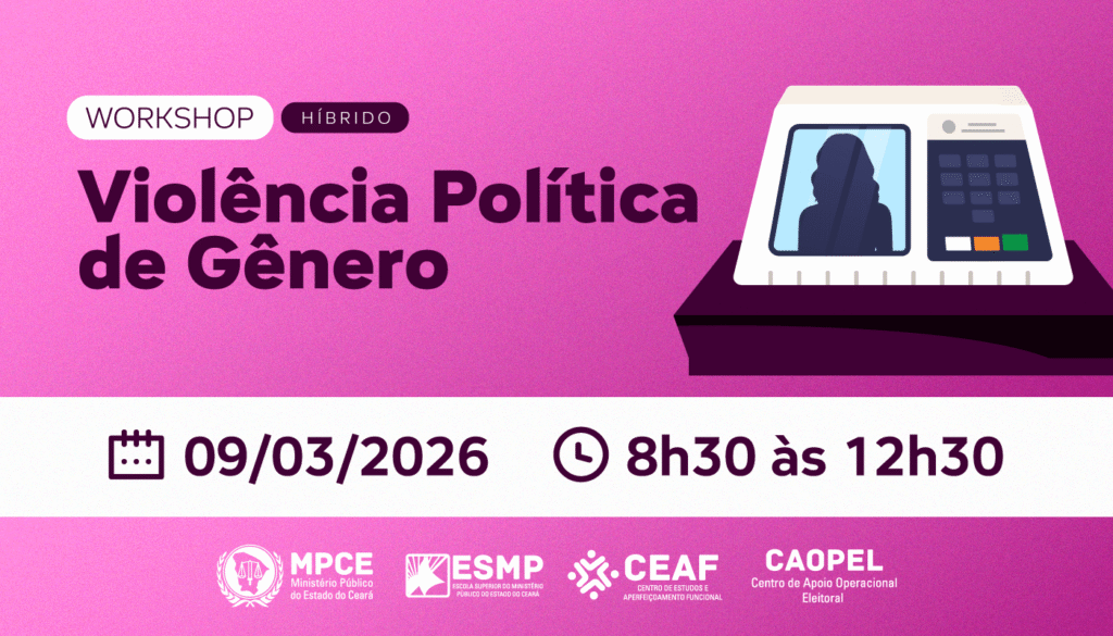MPCE Realiza Workshop para Combater a Violência Política de Gênero no Ceará MPCE Realiza Workshop para Combater a Violência Política de Gênero no Ceará