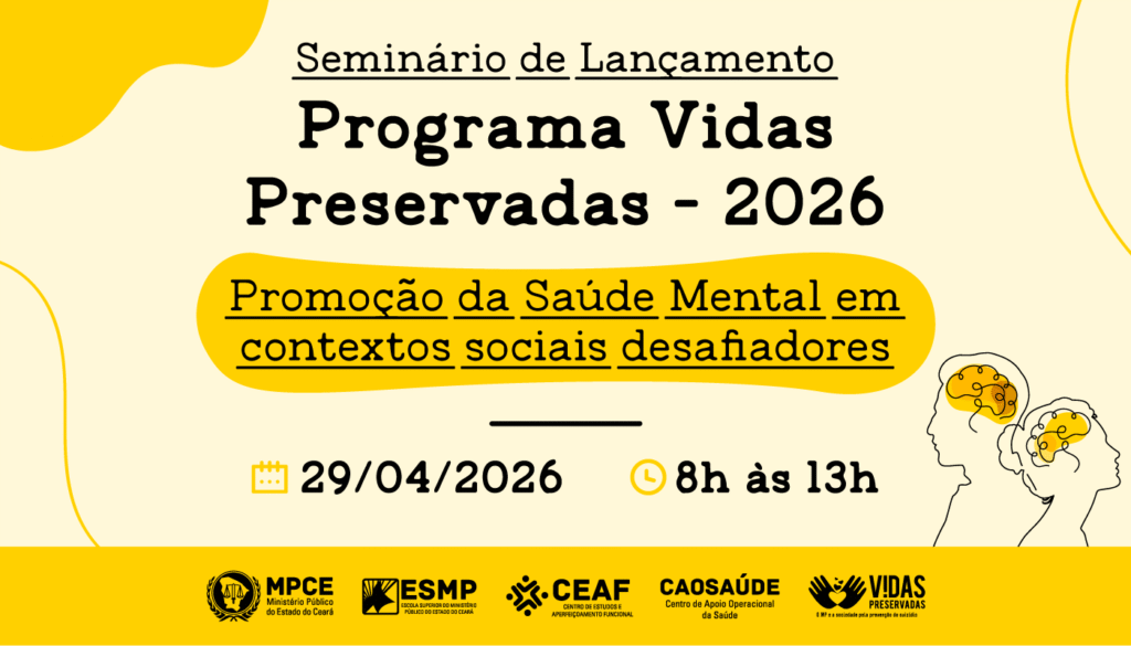 Programa Vidas Preservadas 2026: Seminário do MP do Ceará Foca em Saúde Mental